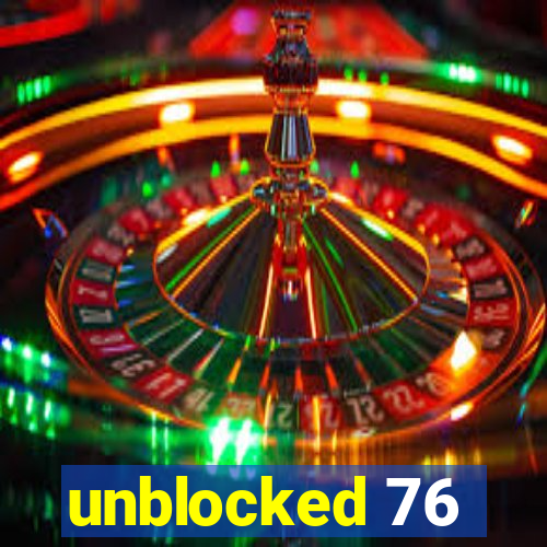 unblocked 76